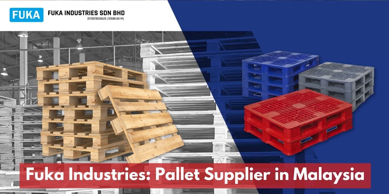 Fuka Industries Sdn Bhd: Leading Pallet Supplier in Malaysia